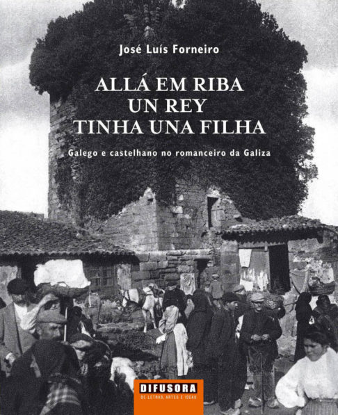 Allá em Riba un Rey Tinha una Filha Galego e Castelhano no Romanceiro da Galiza